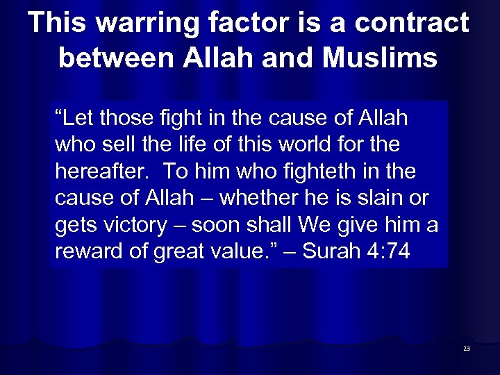 This warring factor is a contract between Allah and Muslims “Let those fight in