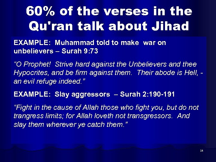 60% of the verses in the Qu'ran talk about Jihad EXAMPLE: Muhammad told to