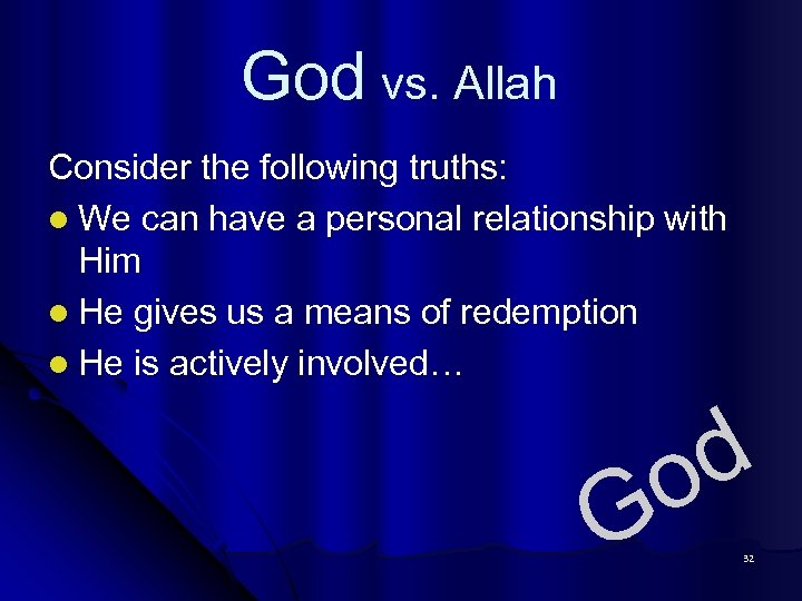 God vs. Allah Consider the following truths: l We can have a personal relationship