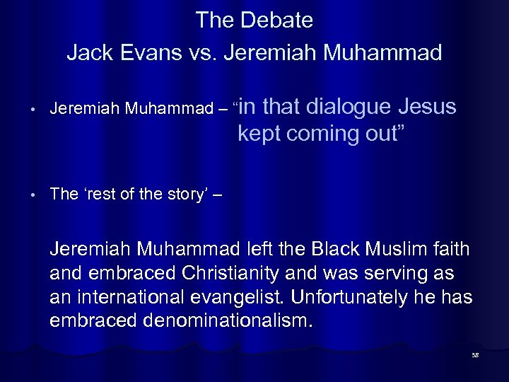 The Debate Jack Evans vs. Jeremiah Muhammad • Jeremiah Muhammad – “in that dialogue