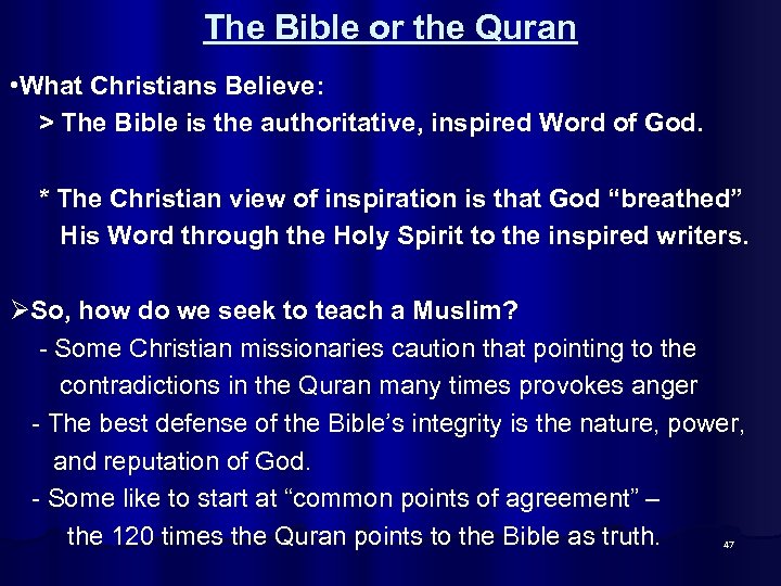 The Bible or the Quran • What Christians Believe: > The Bible is the