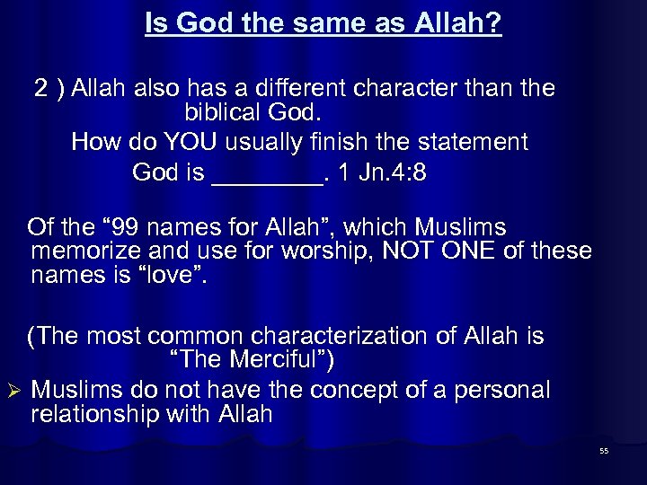 Is God the same as Allah? 2 ) Allah also has a different character