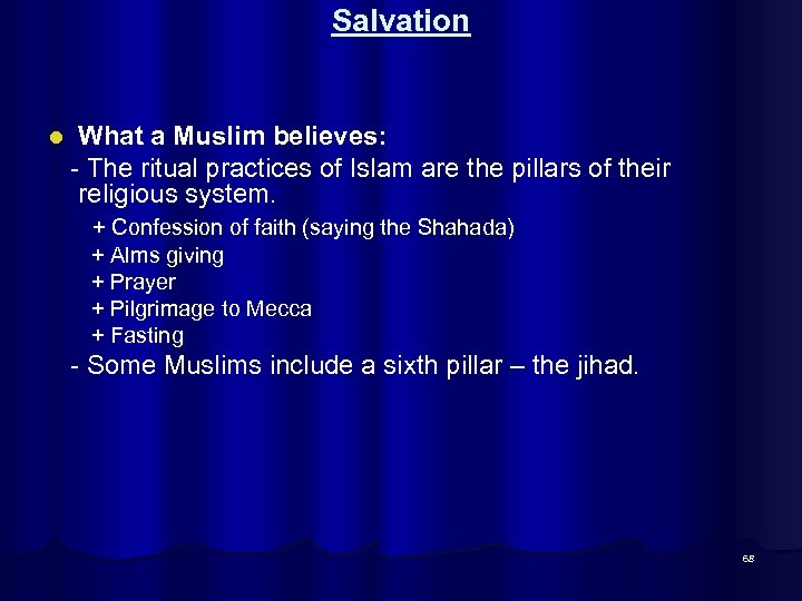 Salvation What a Muslim believes: - The ritual practices of Islam are the pillars