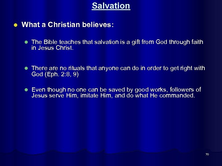 Salvation l What a Christian believes: l The Bible teaches that salvation is a