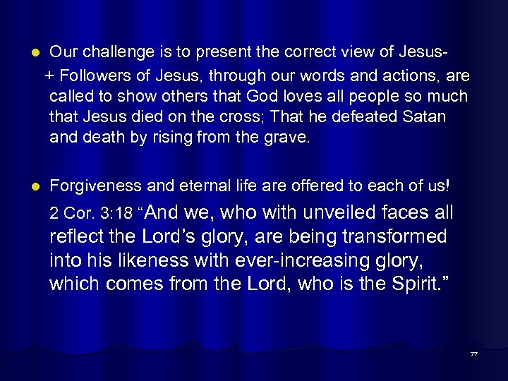 Our challenge is to present the correct view of Jesus + Followers of Jesus,