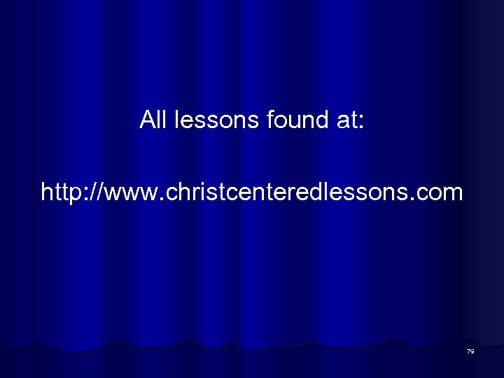 All lessons found at: http: //www. christcenteredlessons. com 79 