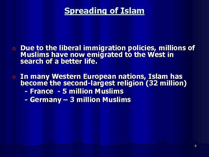 Spreading of Islam o Due to the liberal immigration policies, millions of Muslims have