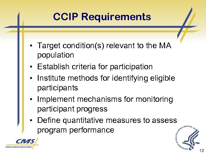 CCIP Requirements • Target condition(s) relevant to the MA population • Establish criteria for