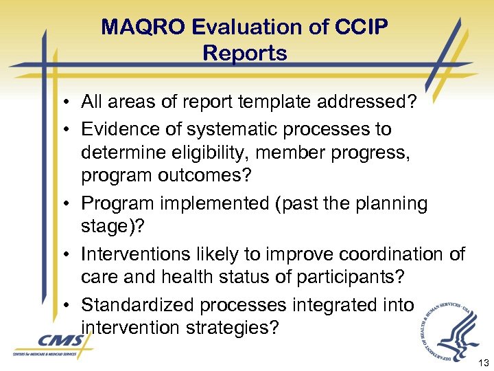 MAQRO Evaluation of CCIP Reports • All areas of report template addressed? • Evidence