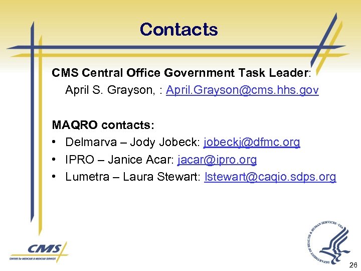 Contacts CMS Central Office Government Task Leader: April S. Grayson, : April. Grayson@cms. hhs.