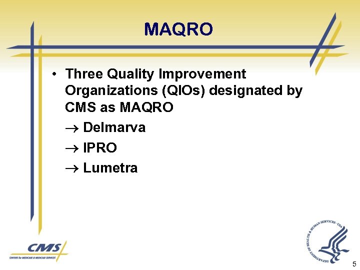 MAQRO • Three Quality Improvement Organizations (QIOs) designated by CMS as MAQRO Delmarva IPRO
