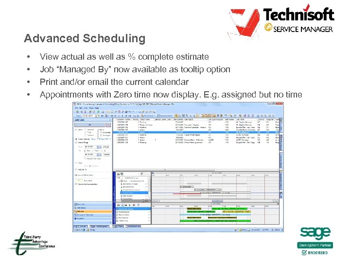 Advanced Scheduling • • View actual as well as % complete estimate Job “Managed