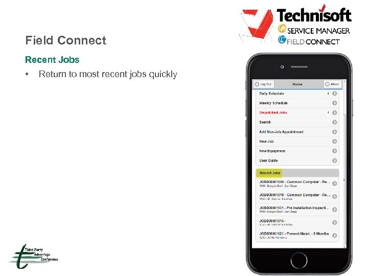 Field Connect Recent Jobs • Return to most recent jobs quickly 