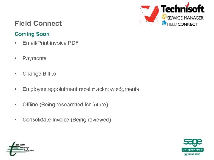 Field Connect Coming Soon • Email/Print invoice PDF • Payments • Change Bill to