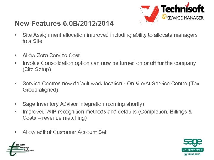 New Features 6. 0 B/2012/2014 • Site Assignment allocation improved including ability to allocate