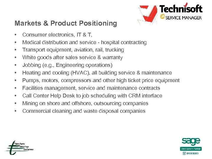 Markets & Product Positioning • • • Consumer electronics, IT & T, Medical distribution