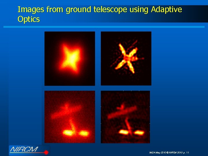 Images from ground telescope using Adaptive Optics IMDA May 2010 © NIRCM 2010 p.