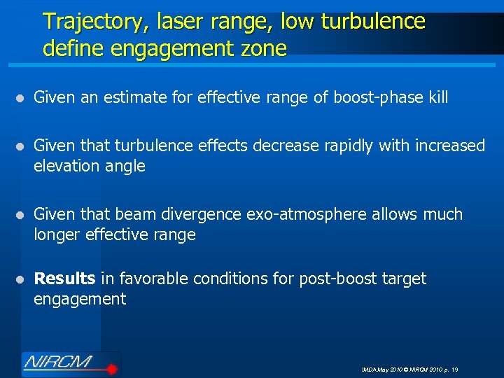 Trajectory, laser range, low turbulence define engagement zone l Given an estimate for effective