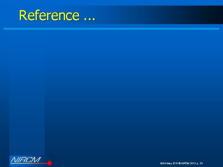 Reference. . . IMDA May 2010 © NIRCM 2010 p. 29 