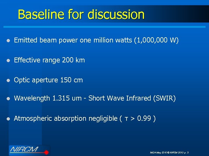 Baseline for discussion l Emitted beam power one million watts (1, 000 W) l