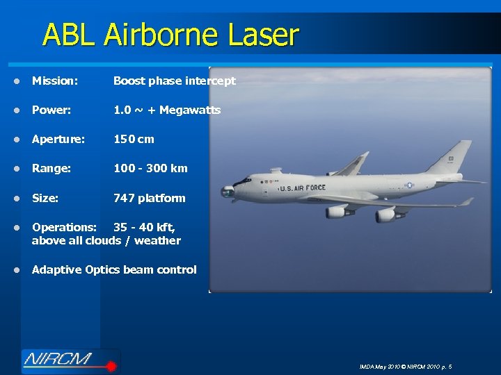 ABL Airborne Laser l Mission: Boost phase intercept l Power: 1. 0 ~ +