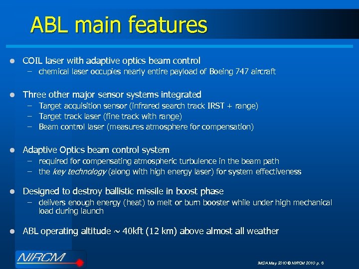 ABL main features l COIL laser with adaptive optics beam control – chemical laser