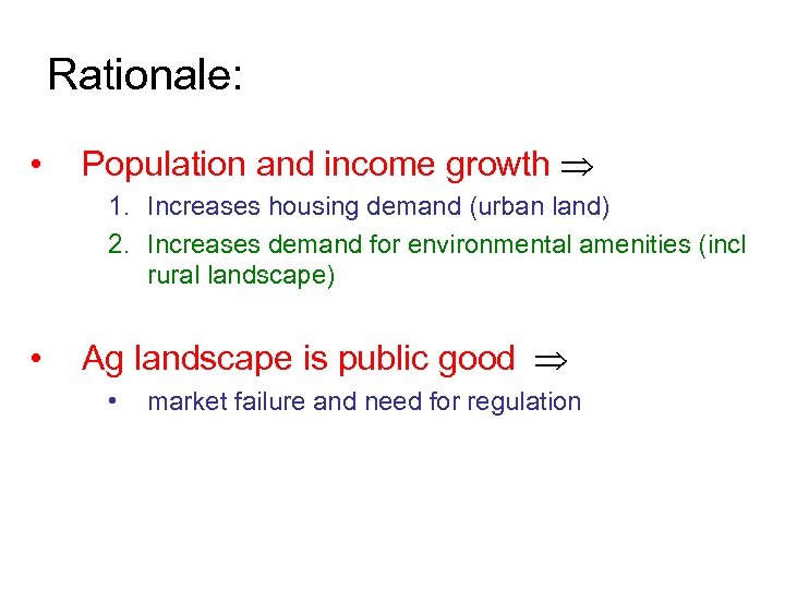 Rationale: • Population and income growth 1. Increases housing demand (urban land) 2. Increases