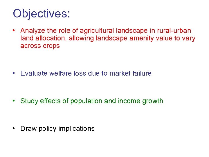 Objectives: • Analyze the role of agricultural landscape in rural-urban land allocation, allowing landscape