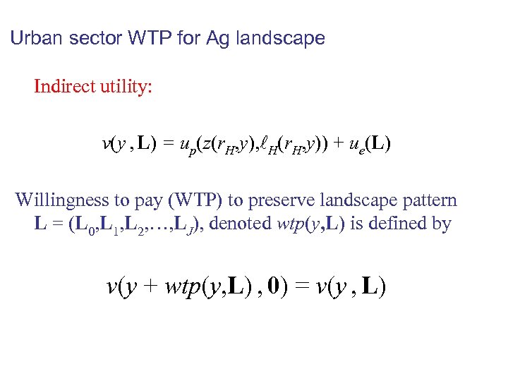 Urban sector WTP for Ag landscape Indirect utility: v(y , L) = up(z(r. H,