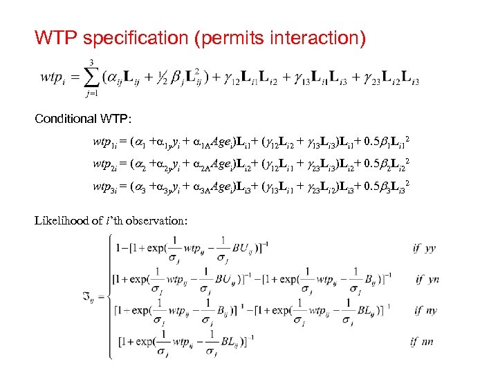 WTP specification (permits interaction) Conditional WTP: wtp 1 i = ( 1 + 1