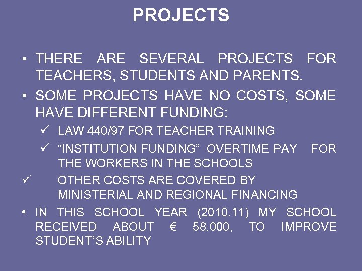 PROJECTS • THERE ARE SEVERAL PROJECTS FOR TEACHERS, STUDENTS AND PARENTS. • SOME PROJECTS