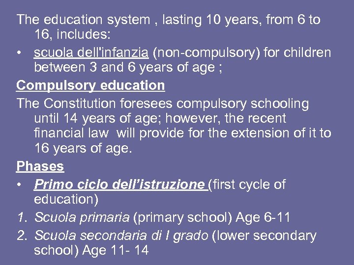 The education system , lasting 10 years, from 6 to 16, includes: • scuola