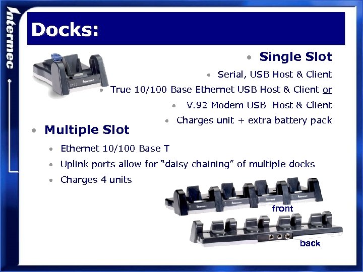 Docks: • Single Slot • Serial, USB Host & Client • True 10/100 Base