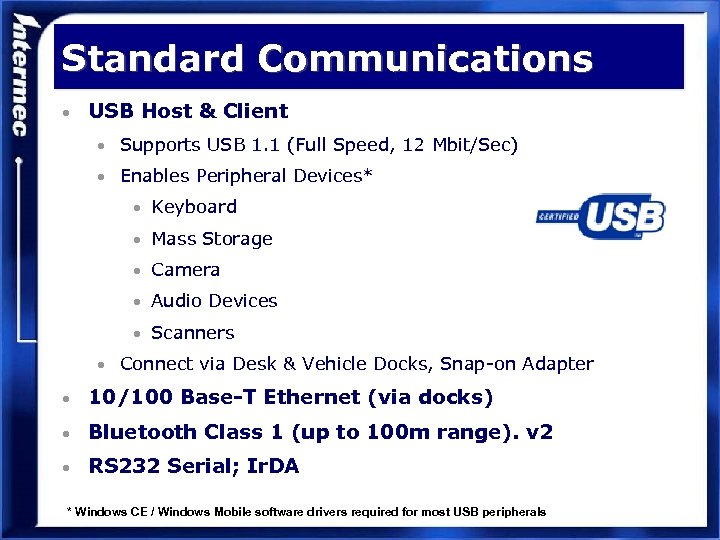 Standard Communications • USB Host & Client • Supports USB 1. 1 (Full Speed,