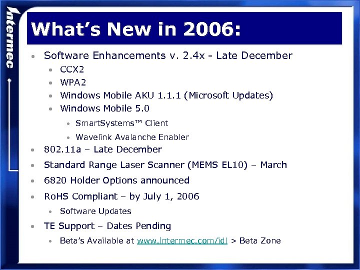 What’s New in 2006: • Software Enhancements v. 2. 4 x - Late December