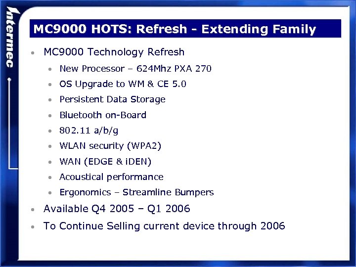 MC 9000 HOTS: Refresh - Extending Family • MC 9000 Technology Refresh • New