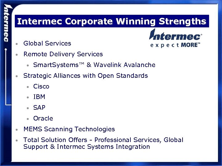 Intermec Corporate Winning Strengths • Global Services • Remote Delivery Services • Smart. Systems™