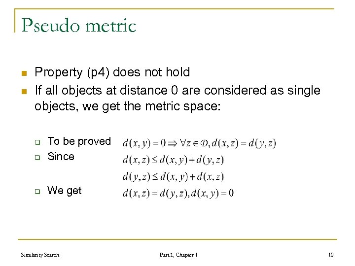 Pseudo metric n n Property (p 4) does not hold If all objects at