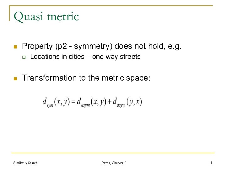 Quasi metric n Property (p 2 - symmetry) does not hold, e. g. q