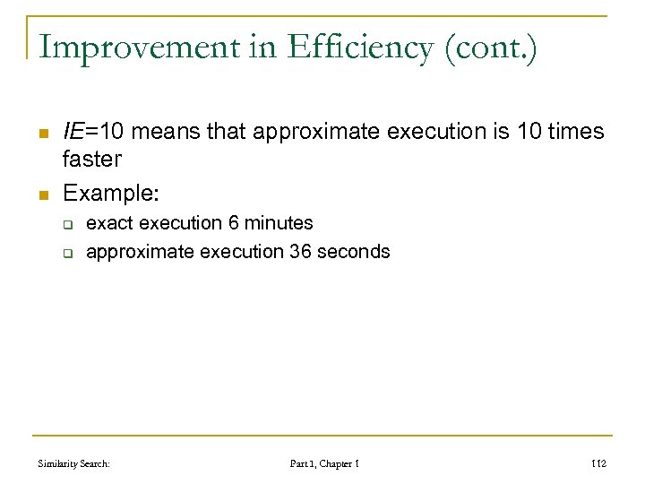 Improvement in Efficiency (cont. ) n n IE=10 means that approximate execution is 10
