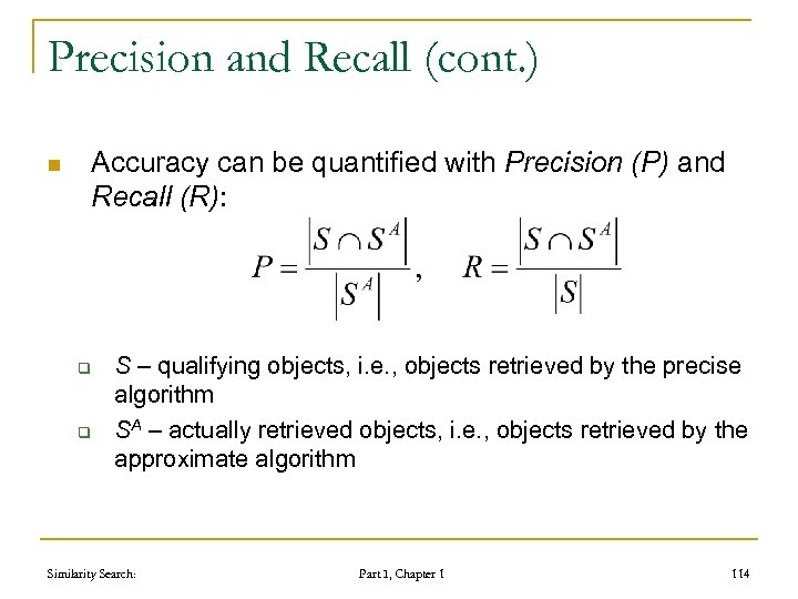 Precision and Recall (cont. ) n Accuracy can be quantified with Precision (P) and