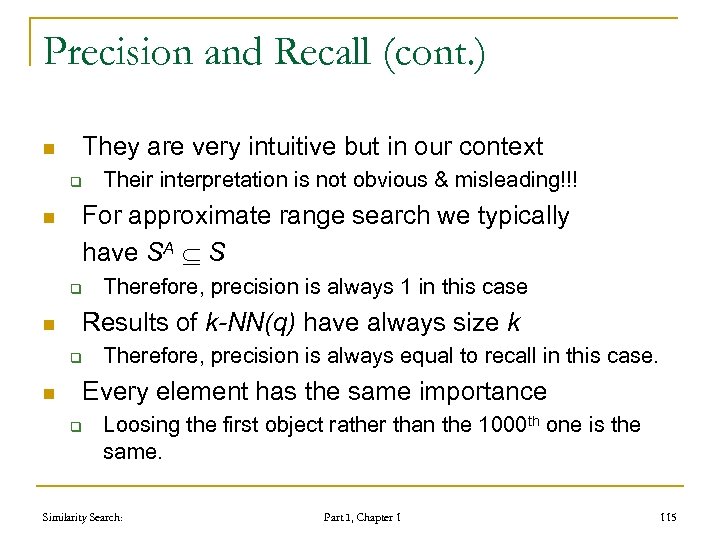 Precision and Recall (cont. ) n They are very intuitive but in our context