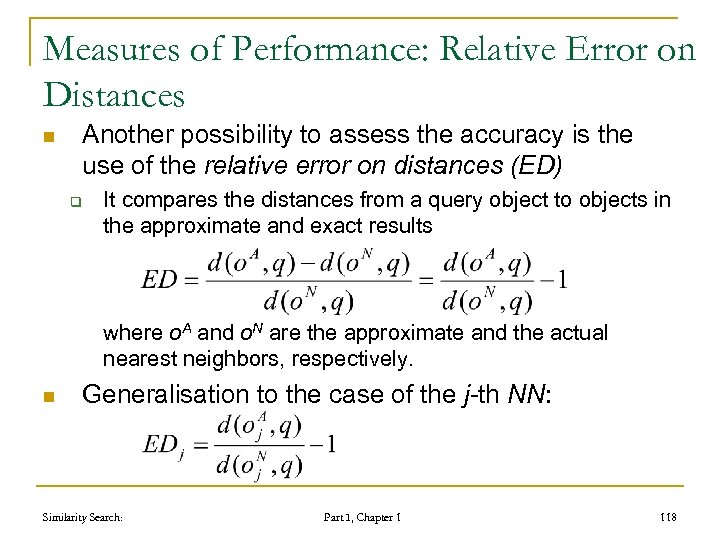 Measures of Performance: Relative Error on Distances n Another possibility to assess the accuracy