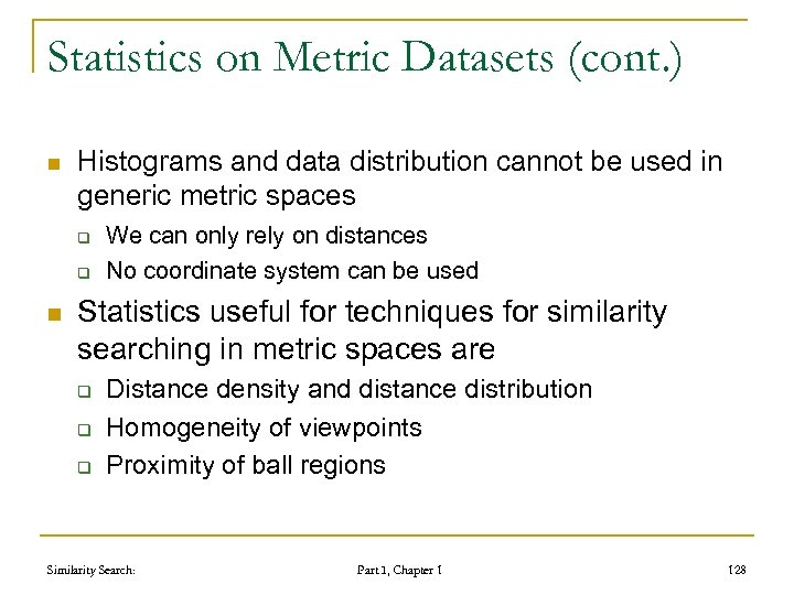 Statistics on Metric Datasets (cont. ) n Histograms and data distribution cannot be used