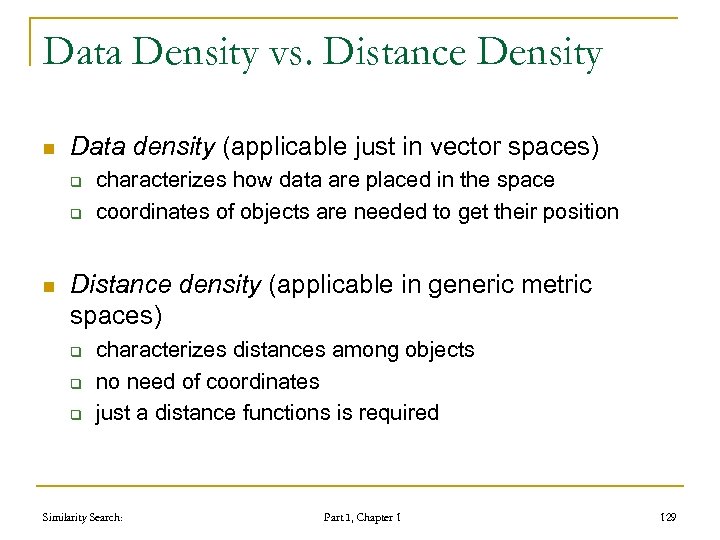 Data Density vs. Distance Density n Data density (applicable just in vector spaces) q
