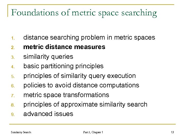 Foundations of metric space searching 1. 2. 3. 4. 5. 6. 7. 8. 9.