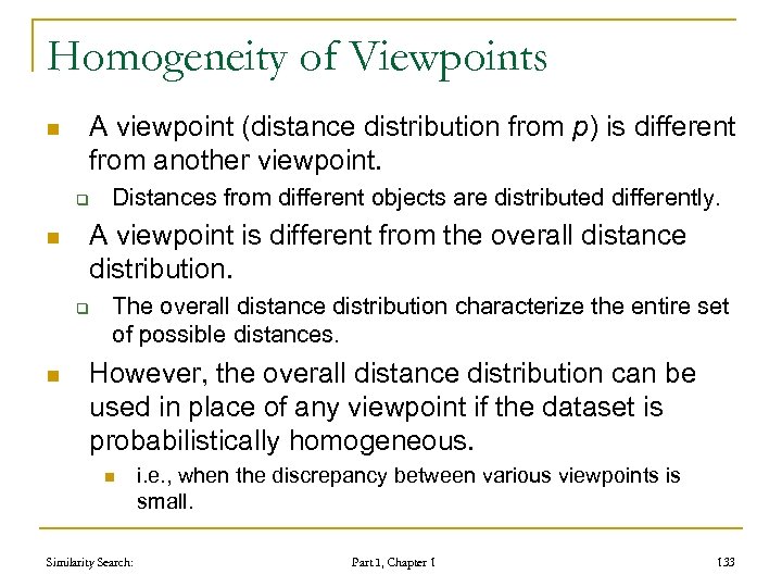 Homogeneity of Viewpoints n A viewpoint (distance distribution from p) is different from another