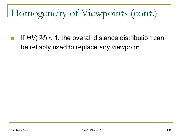 Homogeneity of Viewpoints (cont. ) n If HV(M) 1, the overall distance distribution can