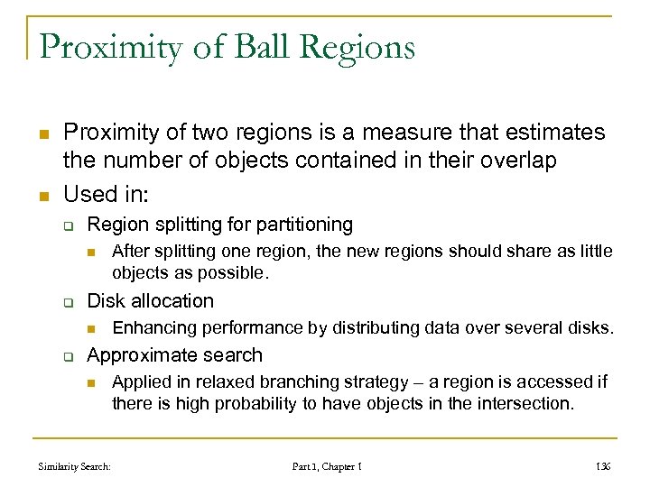 Proximity of Ball Regions n n Proximity of two regions is a measure that