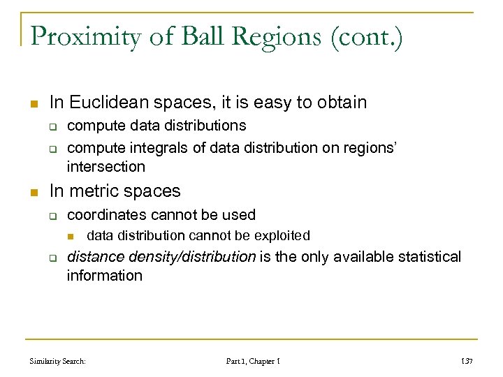 Proximity of Ball Regions (cont. ) n In Euclidean spaces, it is easy to